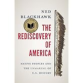 The Rediscovery of America: Native Peoples and the Unmaking of U.S. History (The Henry Roe Cloud Series on American Indians a