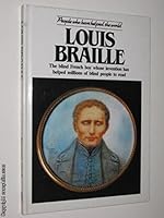 Louis Braille: The Blind French Boy Whose Invention Has Helped Millions of Blind People To Read