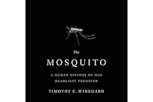 The Mosquito: A Human History of Our Deadliest Predator