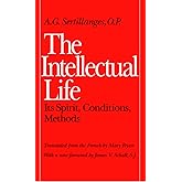 The Intellectual Life: Its Spirit, Conditions, Methods (Not In A Series)