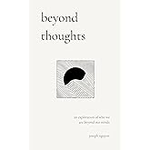 beyond thoughts: an exploration of who we are beyond our minds (Beyond Suffering Book 2)