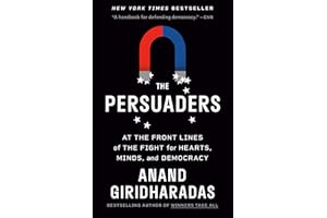 The Persuaders: At the Front Lines of the Fight for Hearts, Minds, and Democracy