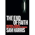 The End of Faith: Religion, Terror, and the Future of Reason