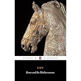 Rome and the Mediterranean: Books XXXI-XLV of The History of Rome from Its Foundation (Penguin Classics)