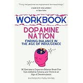 Workbook For Dopamine Nation: Finding Balance in the Age of Indulgence by Dr. Anna Lembke: 90 Exercises to Dopamine Balance: 