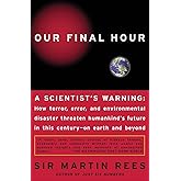 Our Final Hour: A Scientist's Warning