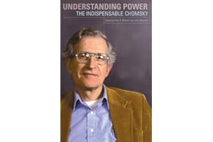 Understanding Power: The Indispensible Chomsky