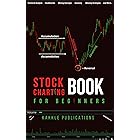 Stock Charting Book for Beginners: A great source for learning charting analysis for successful stock trades. (Candlesticks, 