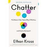 Chatter: The Voice in Our Head, Why It Matters, and How to Harness It