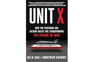 Unit X: How the Pentagon and Silicon Valley Are Transforming the Future of War