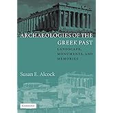 Archaeologies of the Greek Past: Landscape, Monuments, and Memories (The W. B. Stanford Memorial Lectures)