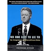 No One Left to Lie to: The Triangulations of William Jefferson Clinton