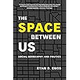 The Space between Us: Social Geography and Politics