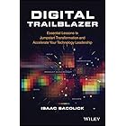 Digital Trailblazer: Essential Lessons to Jumpstart Transformation and Accelerate Your Technology Leadership