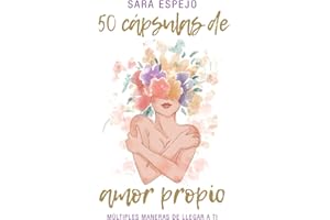 50 Cápsulas de Amor Propio: Múltiples maneras de llegar a ti (Spanish Edition)