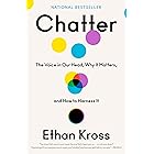 Chatter: The Voice in Our Head, Why It Matters, and How to Harness It