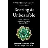 Bearing the Unbearable: Love, Loss, and the Heartbreaking Path of Grief