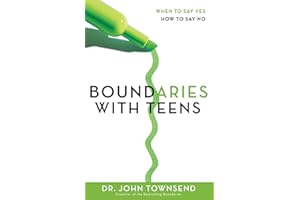 Boundaries with Teens: When to Say Yes, How to Say No