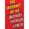 The Internet of Us: Knowing More and Understanding Less in the Age of Big Data