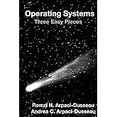 Operating Systems: Three Easy Pieces