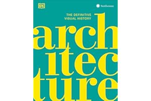 Architecture: The Definitive Visual Guide (DK Definitive Cultural Histories)