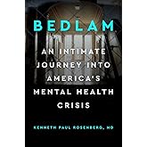 Bedlam: An Intimate Journey Into America's Mental Health Crisis