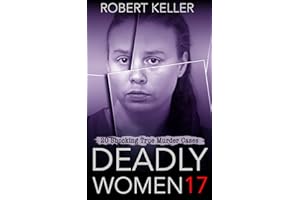 Deadly Women Volume 17: 20 Shocking True Crime Cases of Women Who Kill