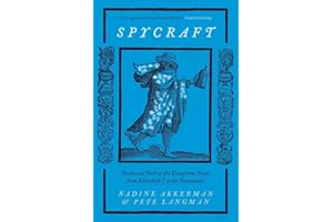 Spycraft: Tricks and Tools of the Dangerous Trade from Elizabeth I to the Restoration