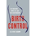 Birth Control: The Insidious Power of Men Over Motherhood