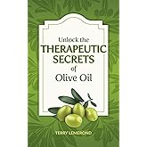 Unlock the THERAPEUTIC SECRETS of Olive Oil