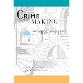 Crime in the Making: Pathways and Turning Points through Life