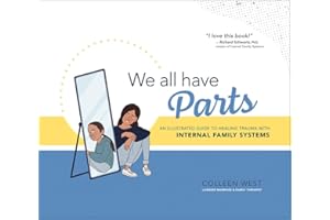 We All Have Parts: An Illustrated Guide to Healing Trauma with Internal Family Systems