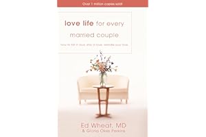 Love Life for Every Married Couple: How to Fall in Love, Stay in Love, Rekindle Your Love