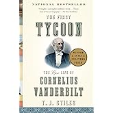 The First Tycoon: The Epic Life of Cornelius Vanderbilt