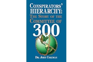 Conspirators' Hierarchy: The Story of the Committee of 300