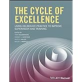 The Cycle of Excellence: Using Deliberate Practice to Improve Supervision and Training