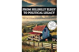 From Hillbilly Elegy to Political Legacy: The Life of True American Patriot J.D. Vance [Large Print]