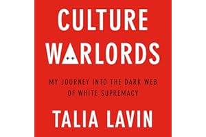 Culture Warlords: My Journey into the Dark Web of White Supremacy