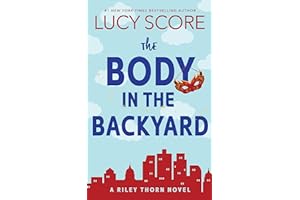 The Body in the Backyard: A Riley Thorn Novel