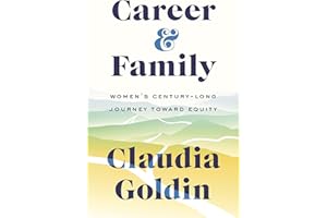 Career and Family: Women’s Century-Long Journey toward Equity