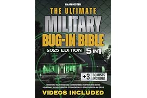 The Ultimate Military Bug-In Bible: [5 in 1] Transform Your Home Into an Impenetrable Fortress and Defend Your Family with El