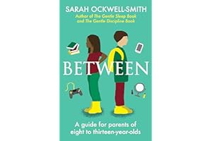 Between: A guide for parents of eight to thirteen-year-olds