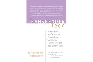 The Transgender Teen: A Handbook for Parents and Professionals Supporting Transgender and Non-Binary Teens