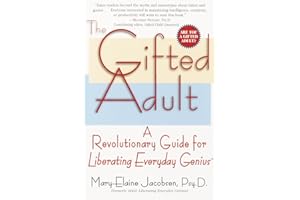 The Gifted Adult: A Revolutionary Guide for Liberating Everyday Genius(tm)