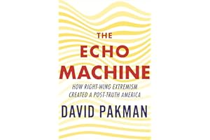 The Echo Machine: How Right-Wing Extremism Created a Post-Truth America