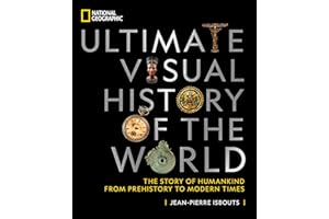 National Geographic Ultimate Visual History of the World: The Story of Humankind From Prehistory to Modern Times