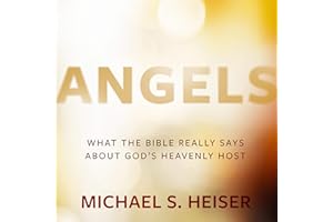 Angels: What the Bible Really Says About God’s Heavenly Host