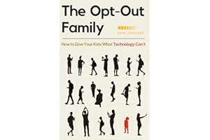 The Opt-Out Family: How to Give Your Kids What Technology Can't