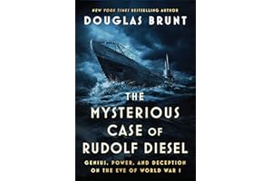 The Mysterious Case of Rudolf Diesel: Genius, Power, and Deception on the Eve of World War I