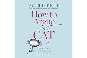 How to Argue with a Cat: A Human's Guide to the Art of Persuasion